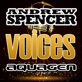 ANDREW SPENCER & AQUAGEN - VOICES